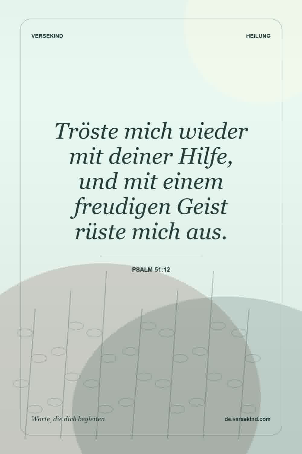 Tröste mich wieder mit deiner Hilfe, und mit einem freudigen Geist rüste mich aus. — Psalm 51:12