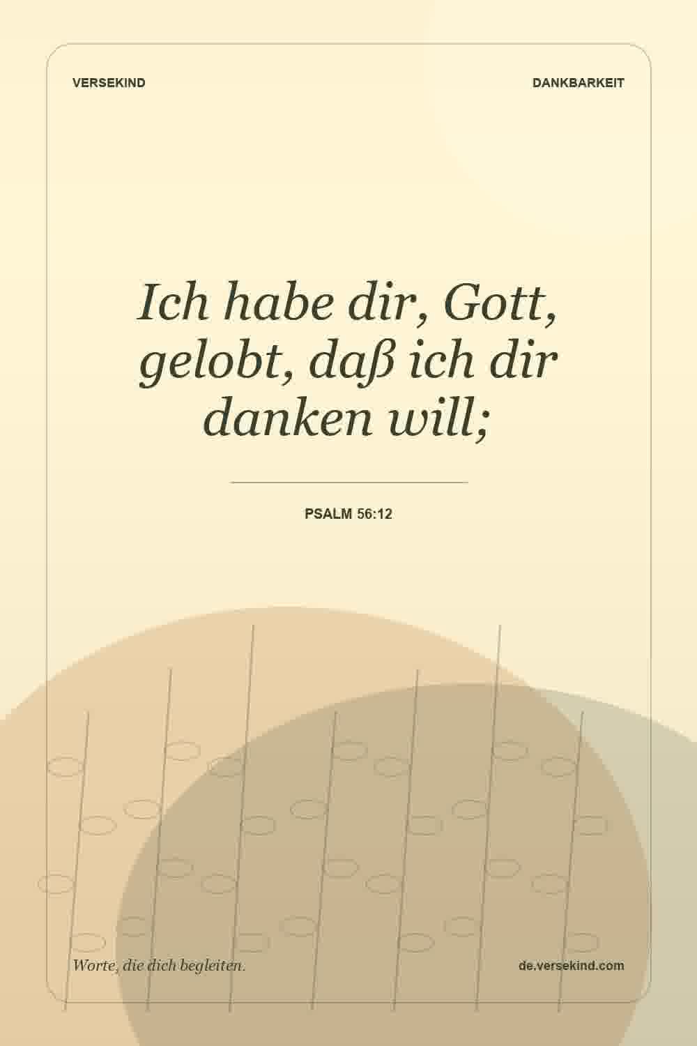 Ich habe dir, Gott, gelobt, daß ich dir danken will; — Psalm 56:12