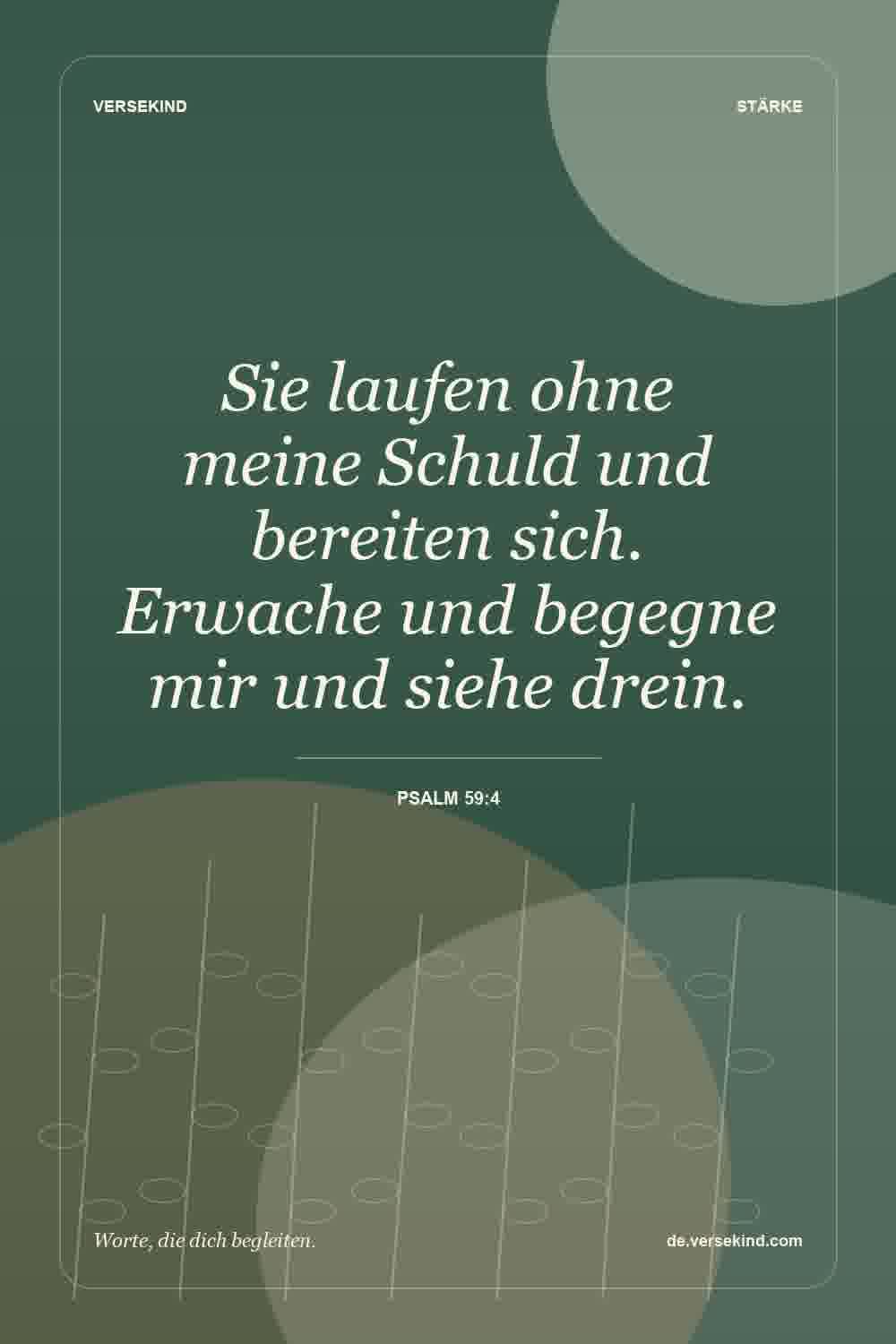 Sie laufen ohne meine Schuld und bereiten sich. Erwache und begegne mir und siehe drein. — Psalm 59:4