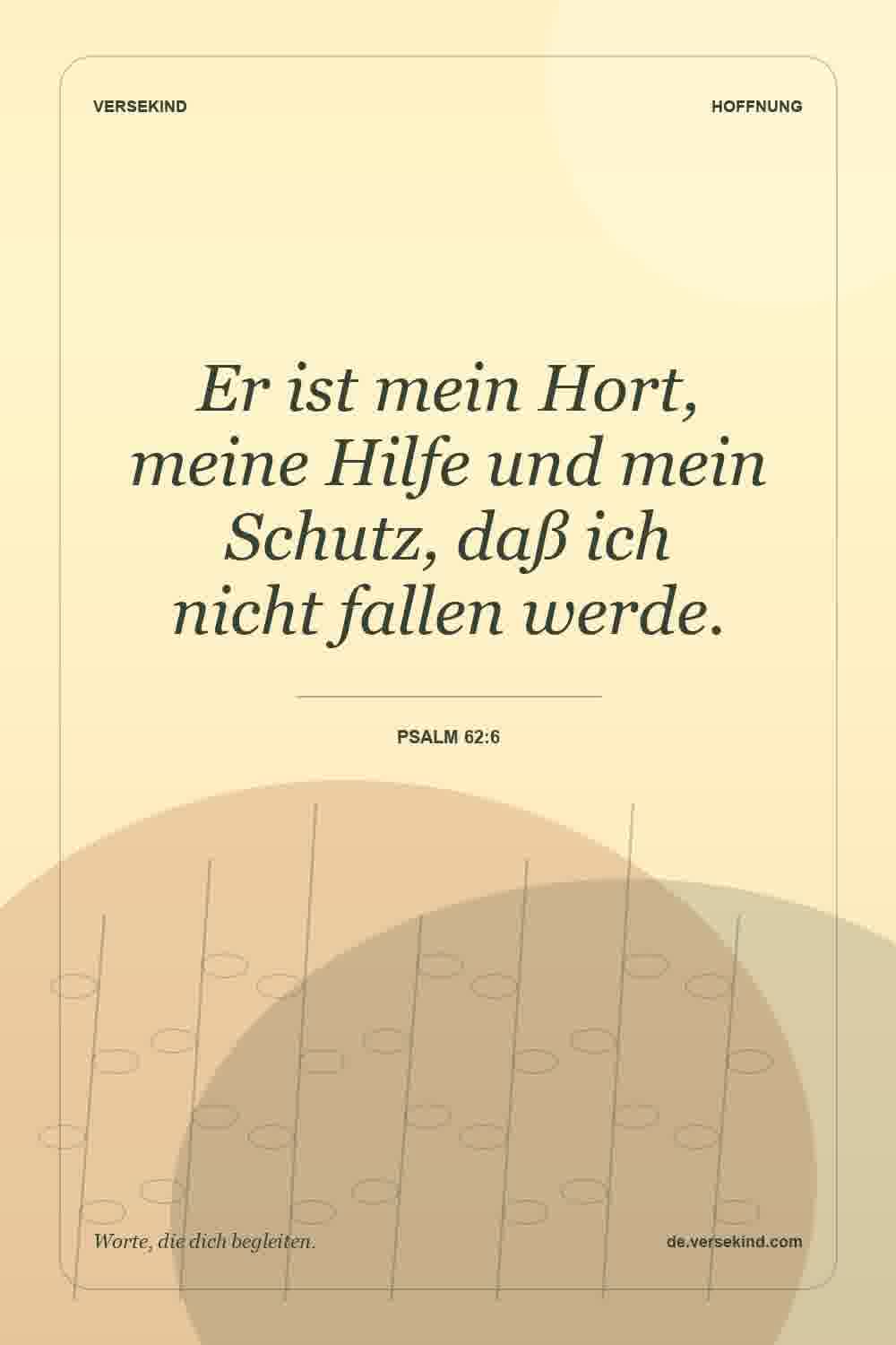 Er ist mein Hort, meine Hilfe und mein Schutz, daß ich nicht fallen werde. — Psalm 62:6