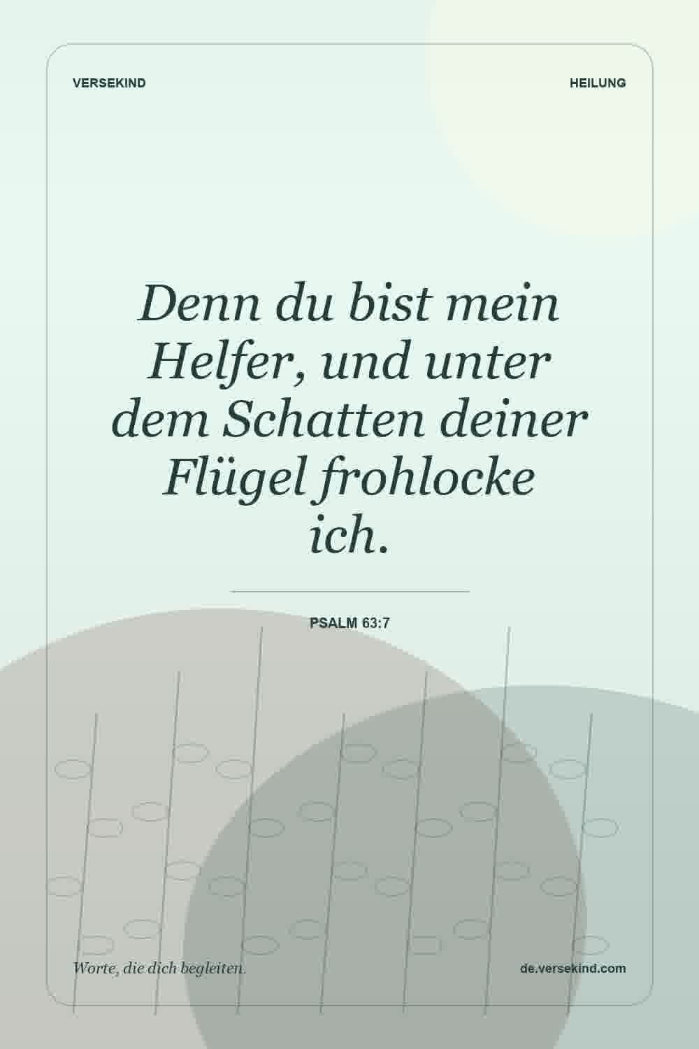 Denn du bist mein Helfer, und unter dem Schatten deiner Flügel frohlocke ich. — Psalm 63:7