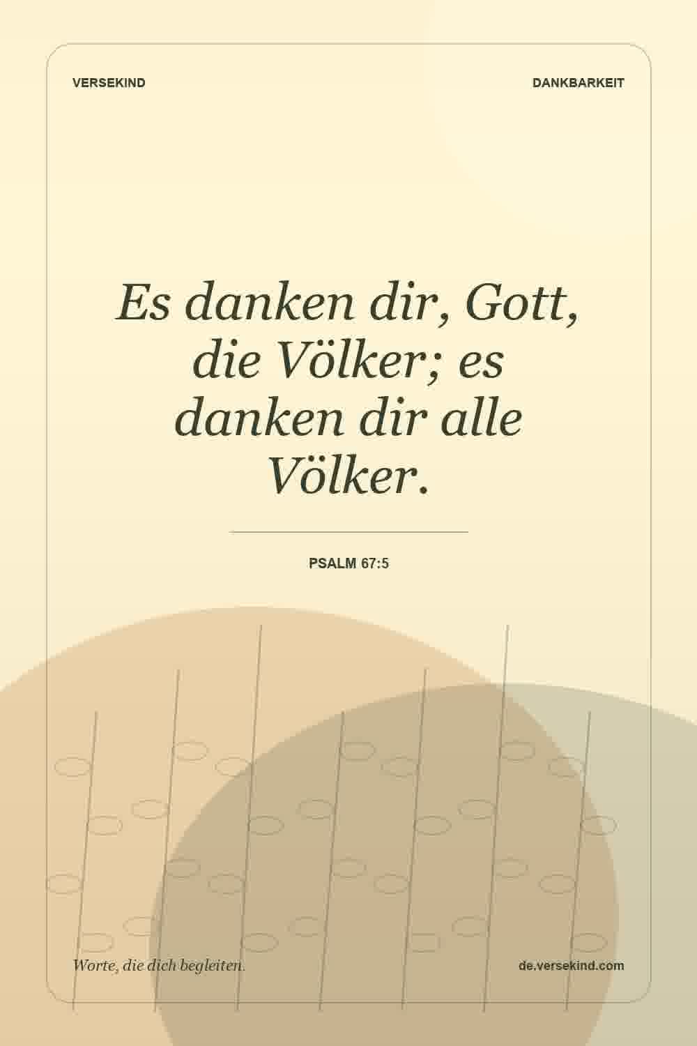 Es danken dir, Gott, die Völker; es danken dir alle Völker. — Psalm 67:5