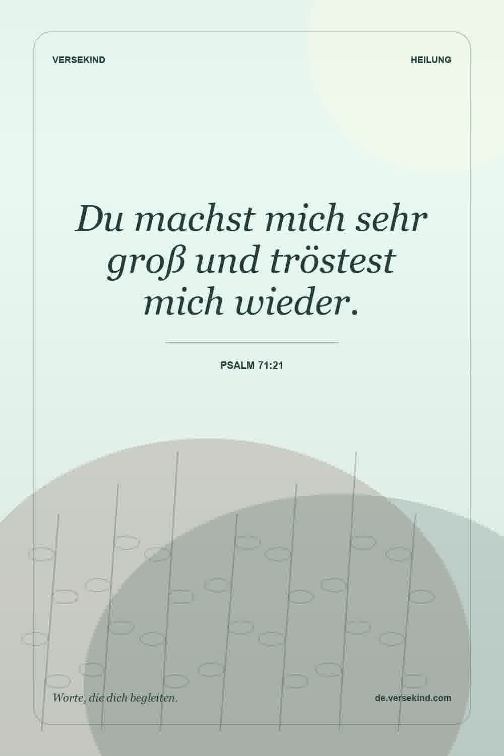Du machst mich sehr groß und tröstest mich wieder. — Psalm 71:21