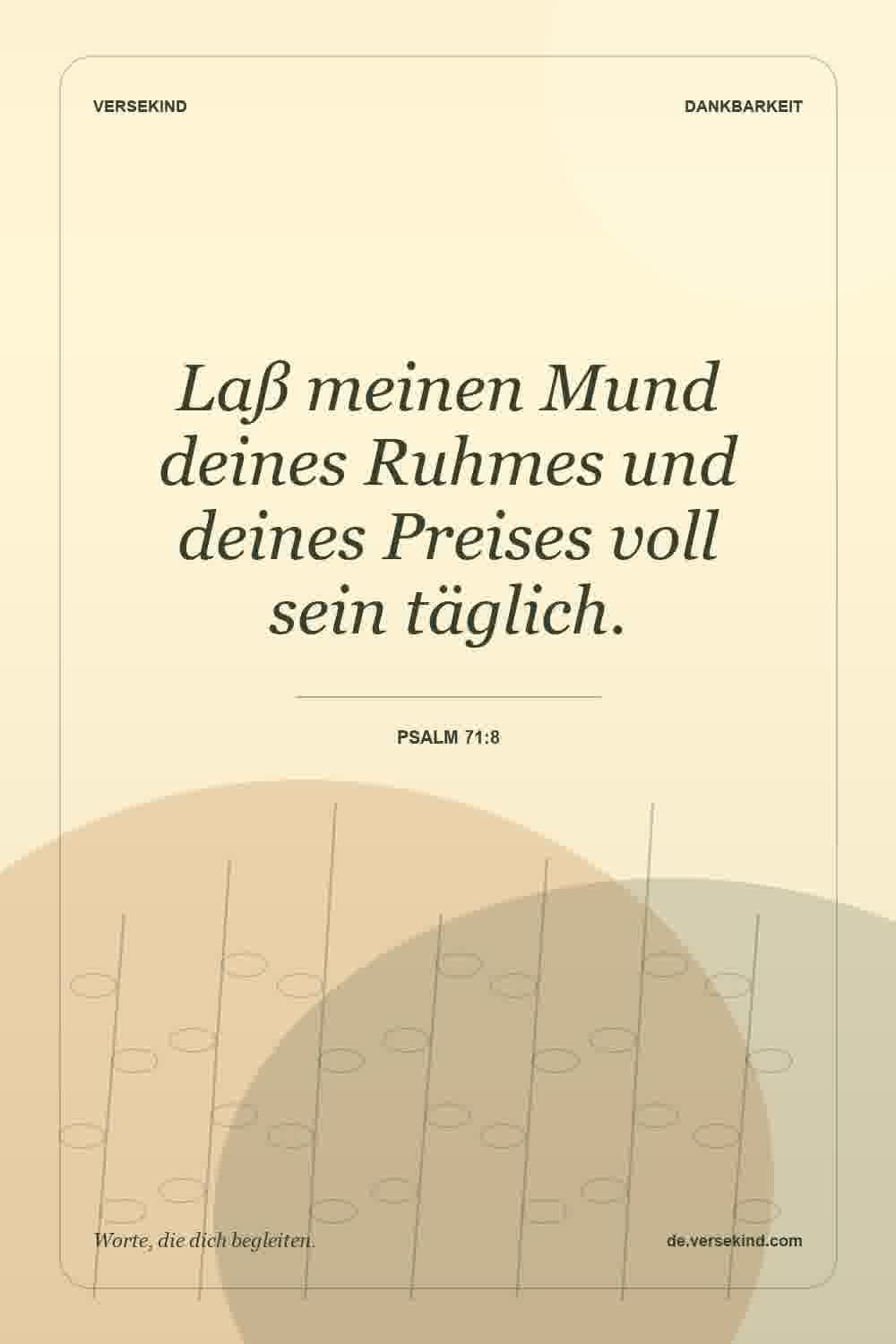Laß meinen Mund deines Ruhmes und deines Preises voll sein täglich. — Psalm 71:8
