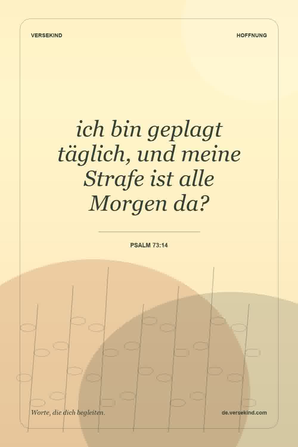 ich bin geplagt täglich, und meine Strafe ist alle Morgen da? — Psalm 73:14