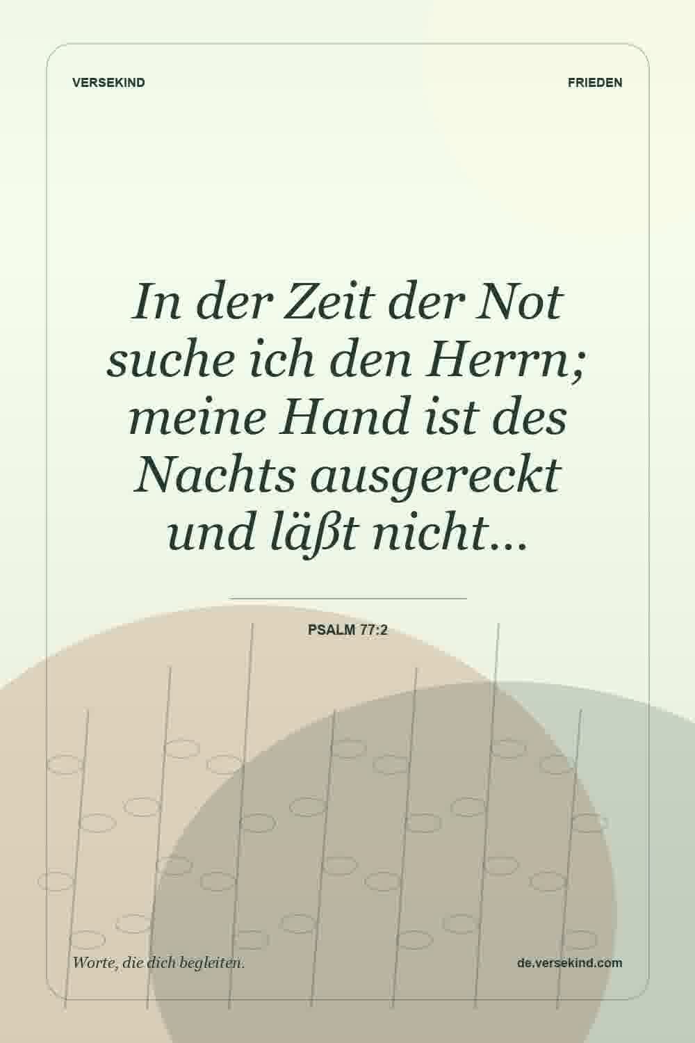 In der Zeit der Not suche ich den Herrn; meine Hand ist des Nachts ausgereckt und läßt nicht… — Psalm 77:2