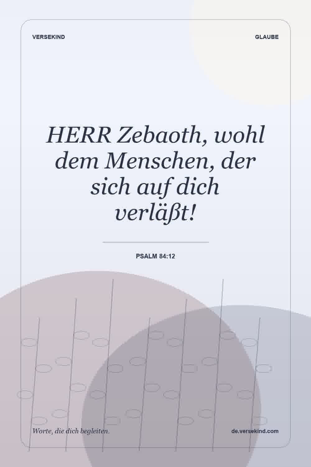 HERR Zebaoth, wohl dem Menschen, der sich auf dich verläßt! — Psalm 84:12