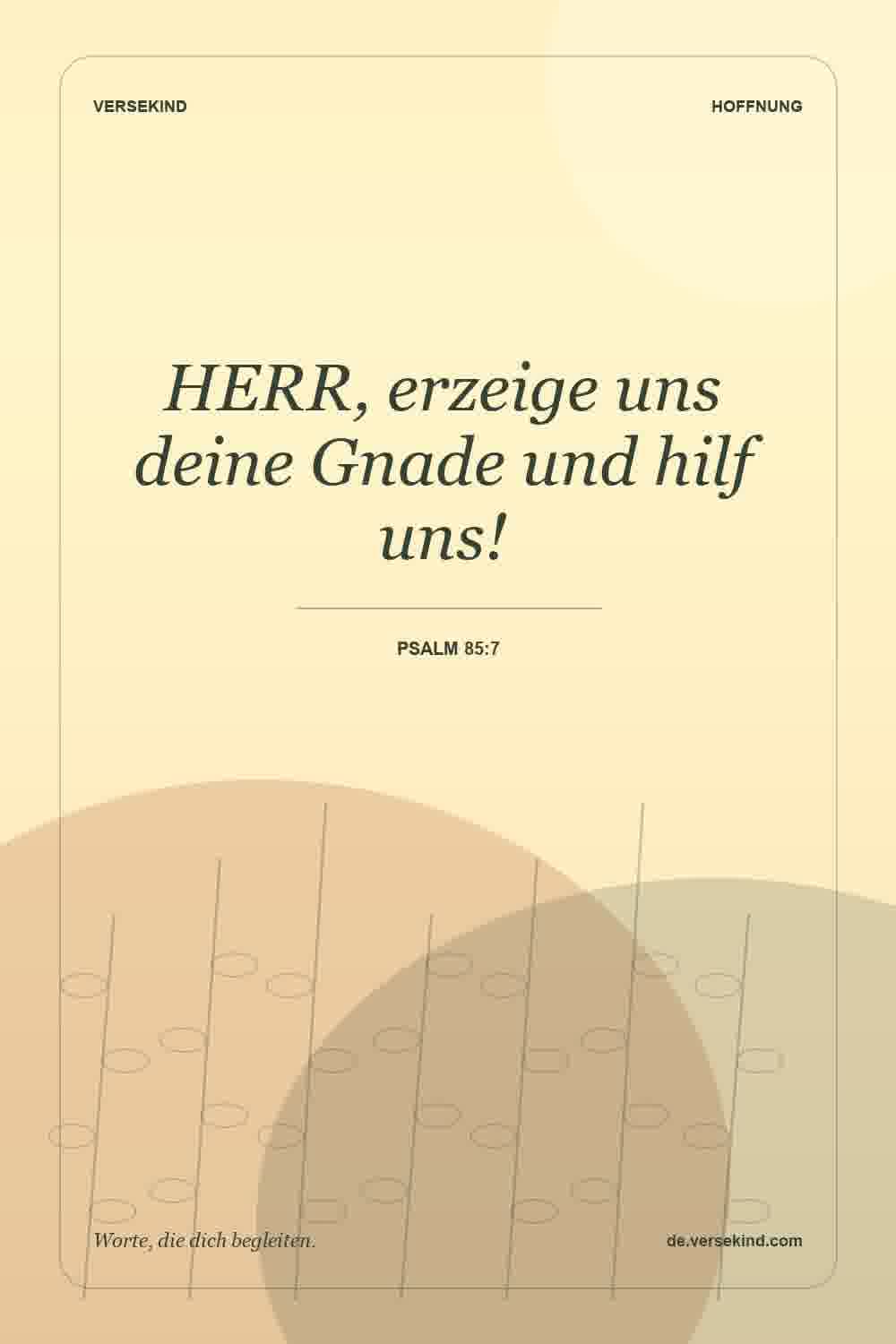 HERR, erzeige uns deine Gnade und hilf uns! — Psalm 85:7