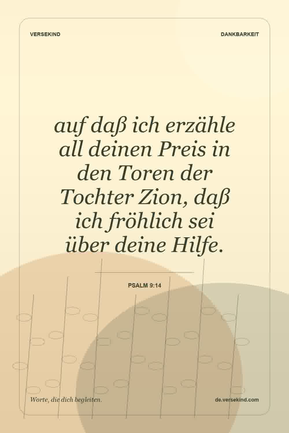 auf daß ich erzähle all deinen Preis in den Toren der Tochter Zion, daß ich fröhlich sei über deine Hilfe. — Psalm 9:14