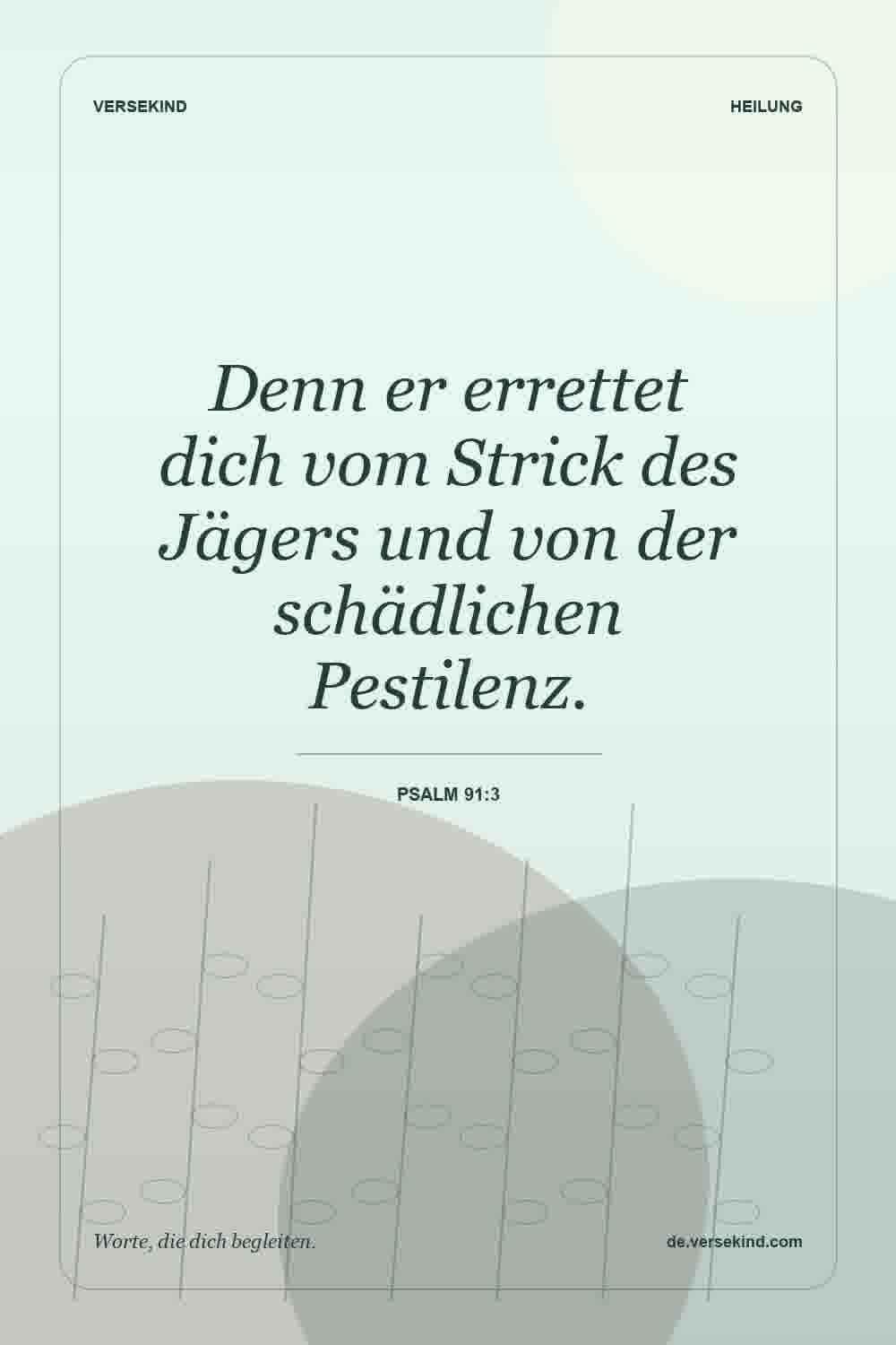 Denn er errettet dich vom Strick des Jägers und von der schädlichen Pestilenz. — Psalm 91:3