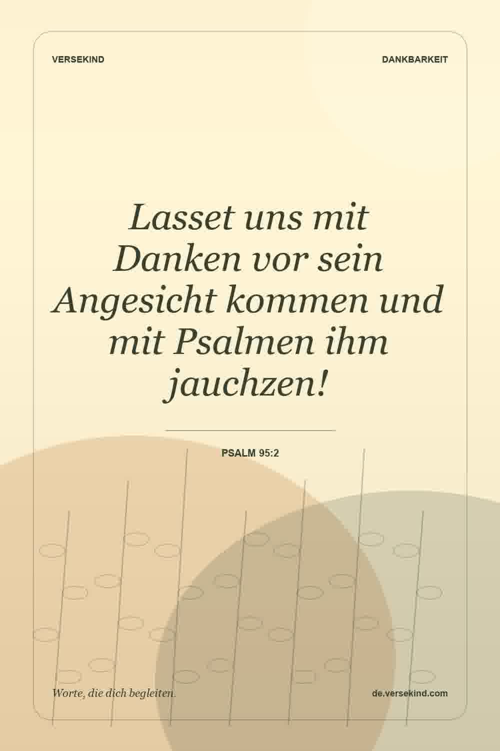 Lasset uns mit Danken vor sein Angesicht kommen und mit Psalmen ihm jauchzen! — Psalm 95:2