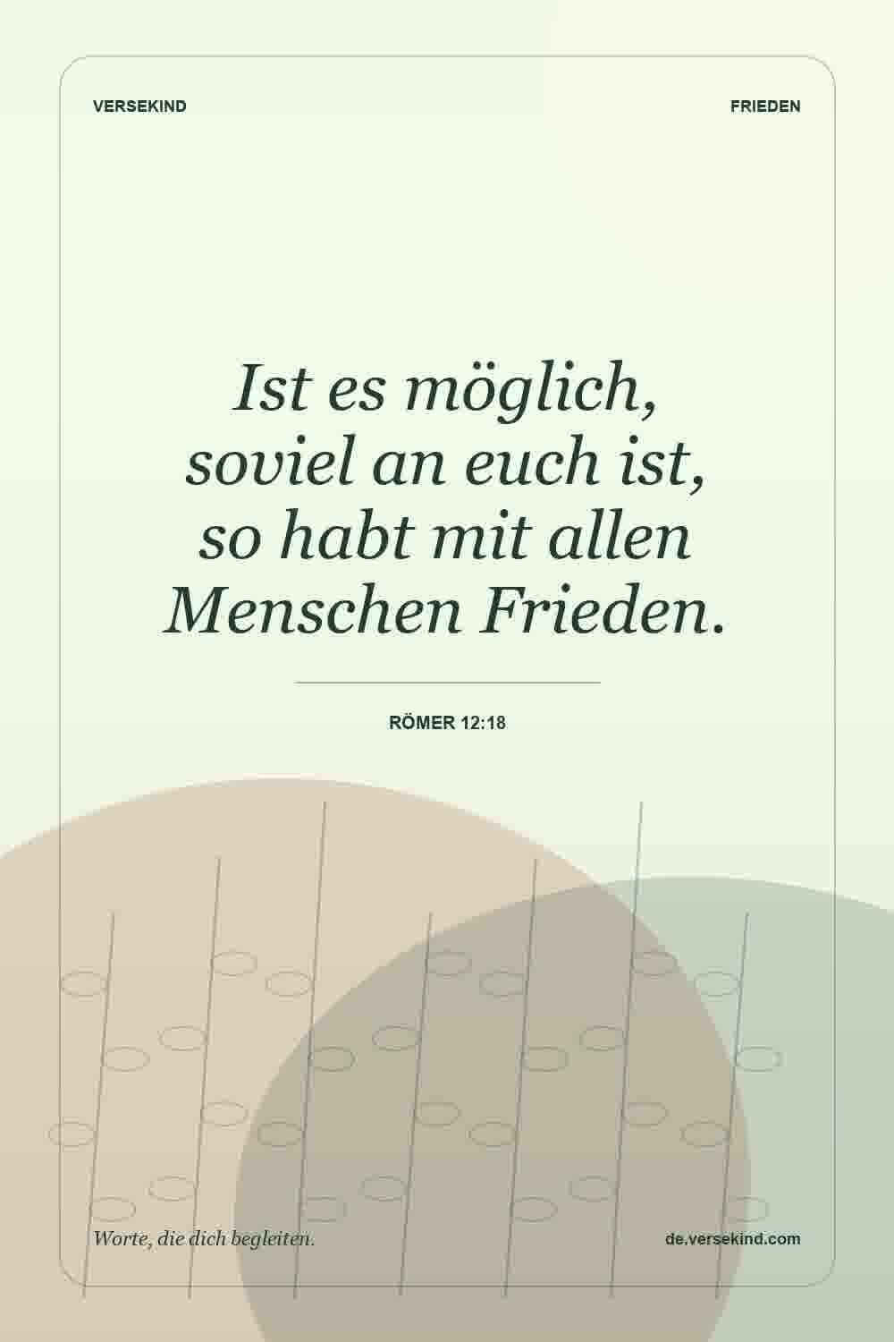 Ist es möglich, soviel an euch ist, so habt mit allen Menschen Frieden. — Römer 12:18