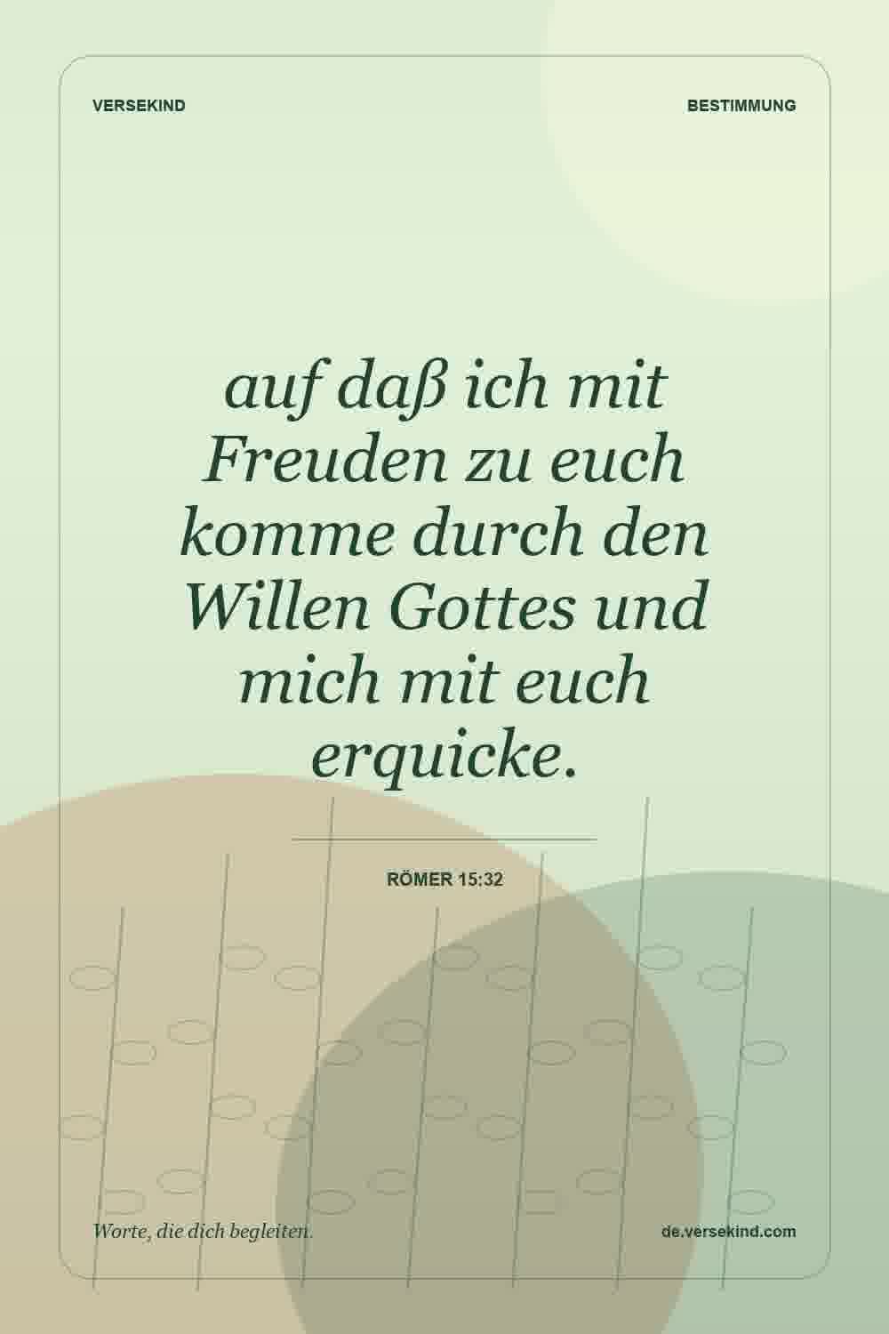 auf daß ich mit Freuden zu euch komme durch den Willen Gottes und mich mit euch erquicke. — Römer 15:32