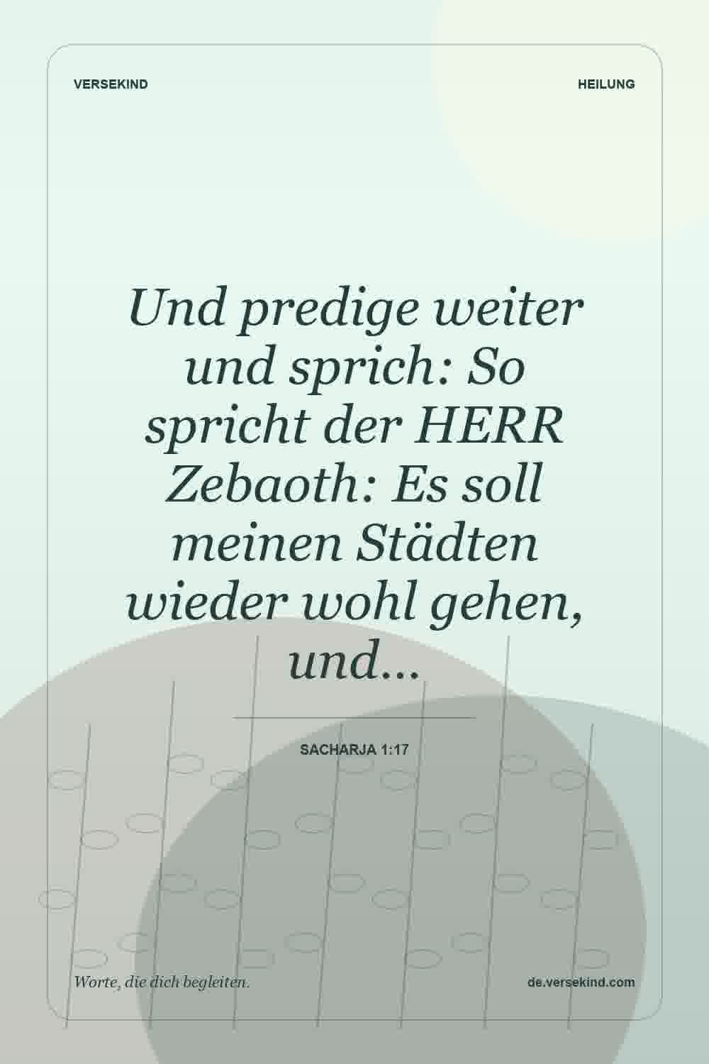Und predige weiter und sprich: So spricht der HERR Zebaoth: Es soll meinen Städten wieder wohl gehen, und… — Sacharja 1:17