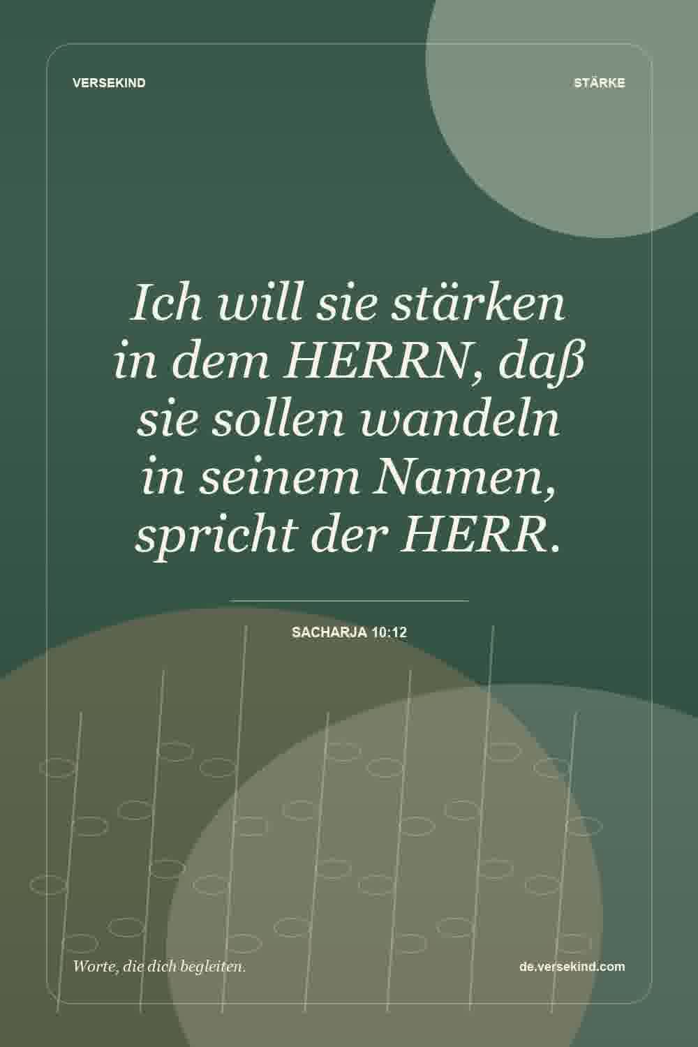 Ich will sie stärken in dem HERRN, daß sie sollen wandeln in seinem Namen, spricht der HERR. — Sacharja 10:12
