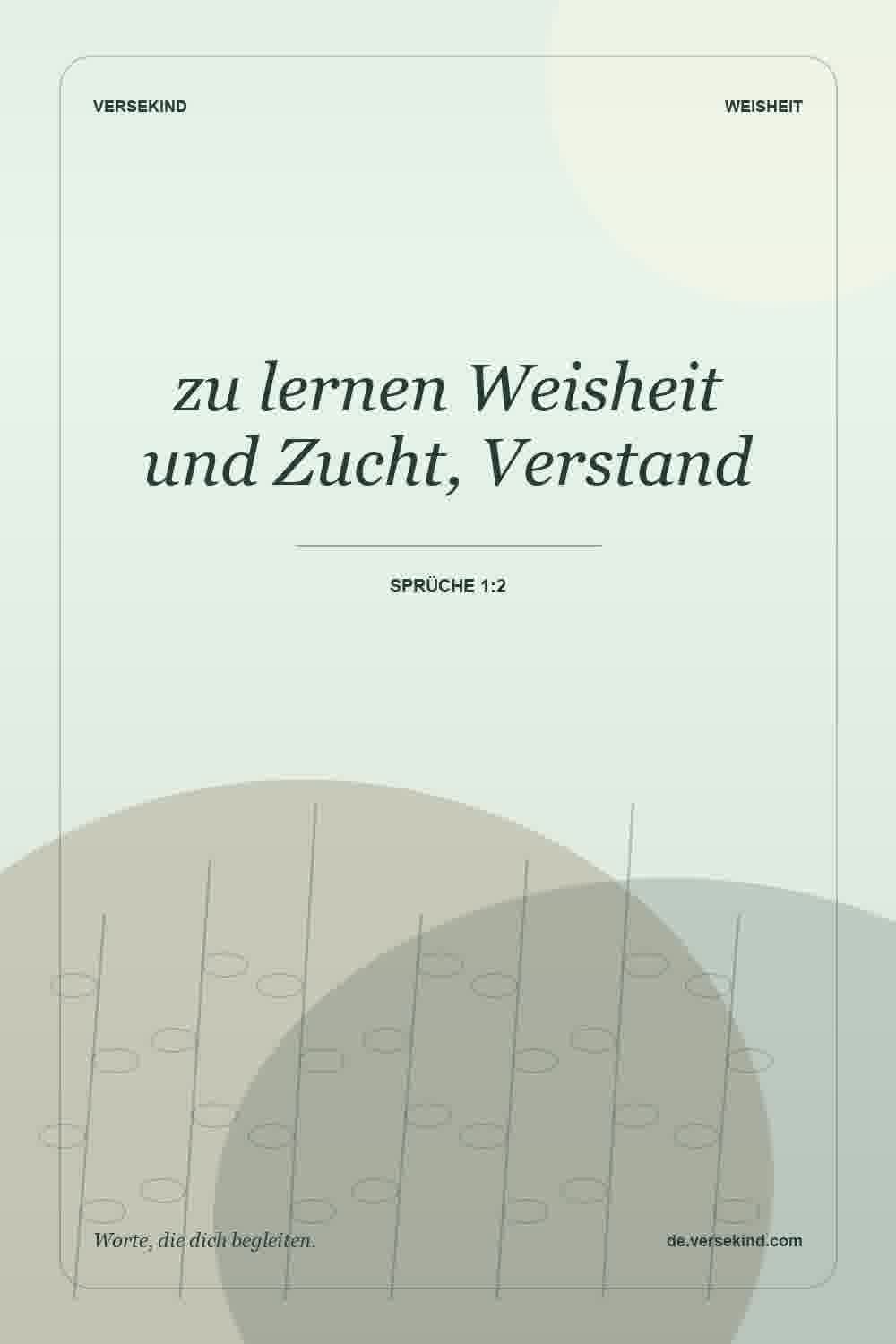 zu lernen Weisheit und Zucht, Verstand — Sprüche 1:2