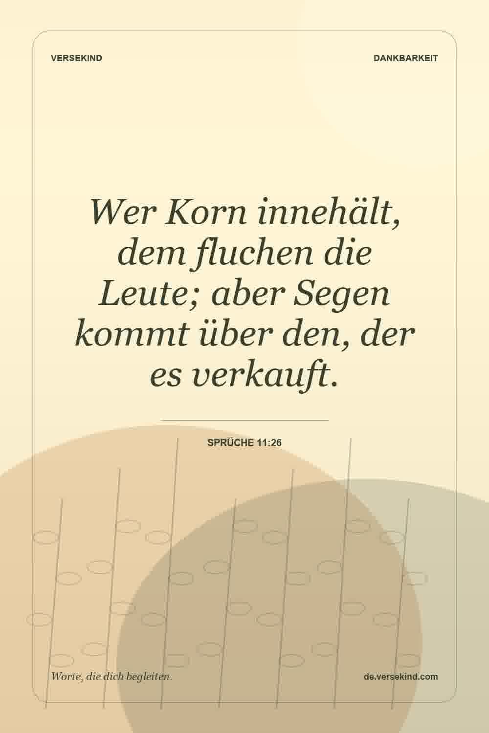Wer Korn innehält, dem fluchen die Leute; aber Segen kommt über den, der es verkauft. — Sprüche 11:26
