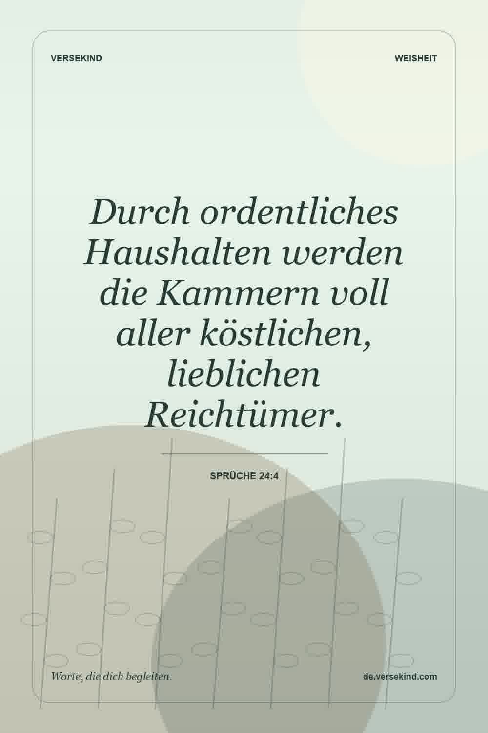 Durch ordentliches Haushalten werden die Kammern voll aller köstlichen, lieblichen Reichtümer. — Sprüche 24:4