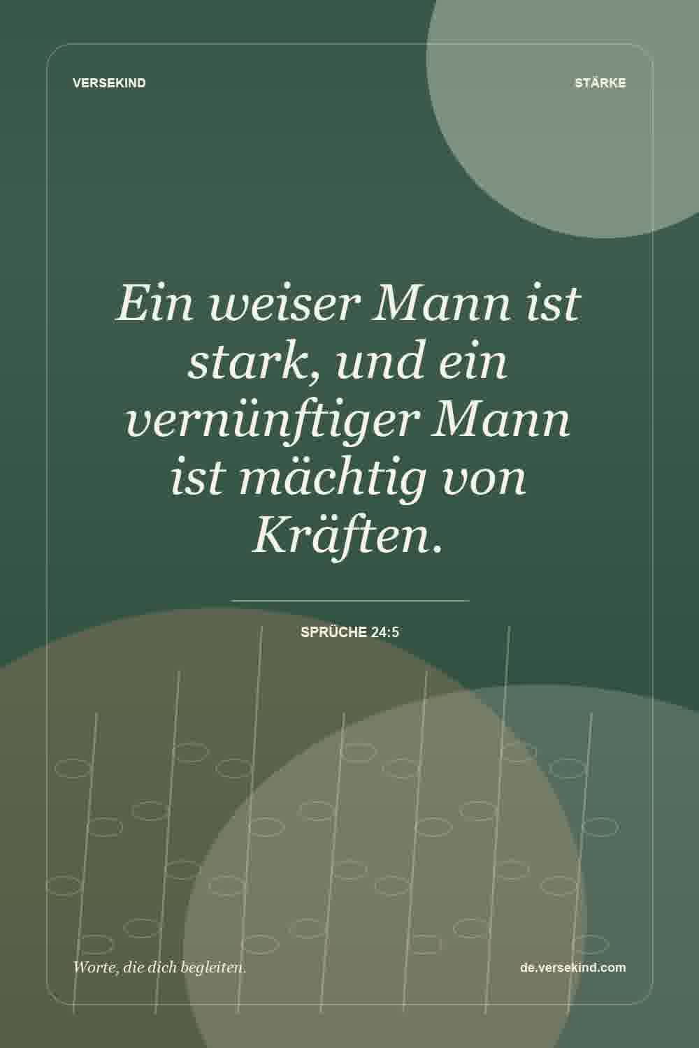 Ein weiser Mann ist stark, und ein vernünftiger Mann ist mächtig von Kräften. — Sprüche 24:5