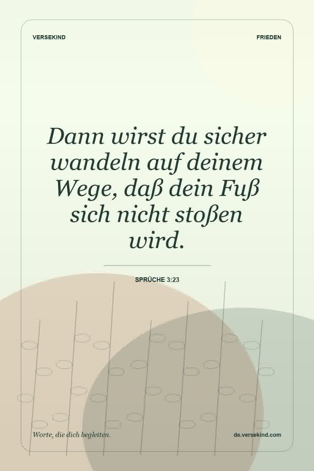 Dann wirst du sicher wandeln auf deinem Wege, daß dein Fuß sich nicht stoßen wird. — Sprüche 3:23