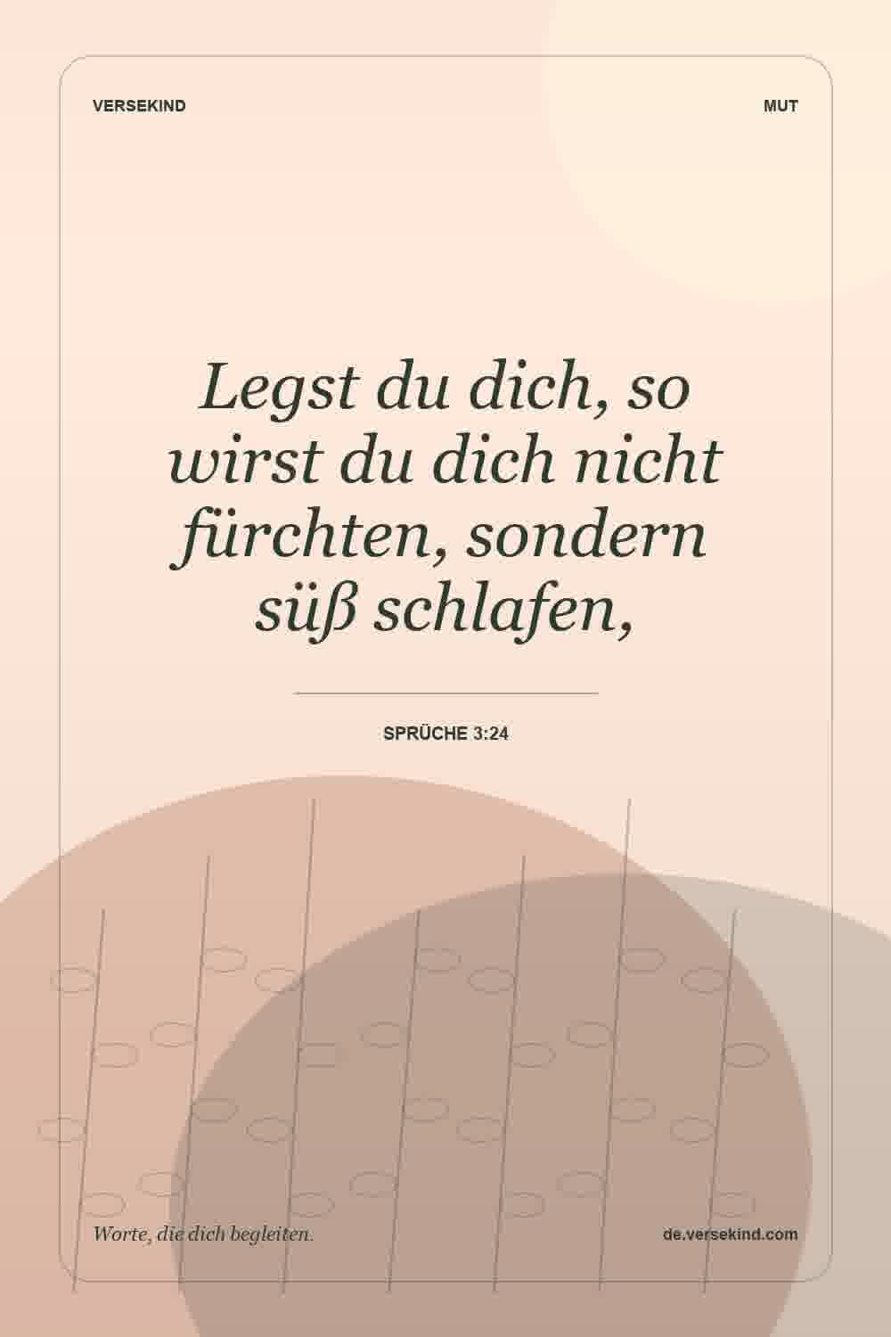Legst du dich, so wirst du dich nicht fürchten, sondern süß schlafen, — Sprüche 3:24