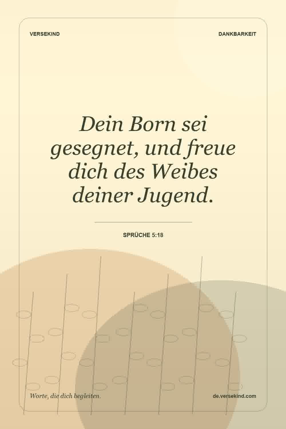 Dein Born sei gesegnet, und freue dich des Weibes deiner Jugend. — Sprüche 5:18