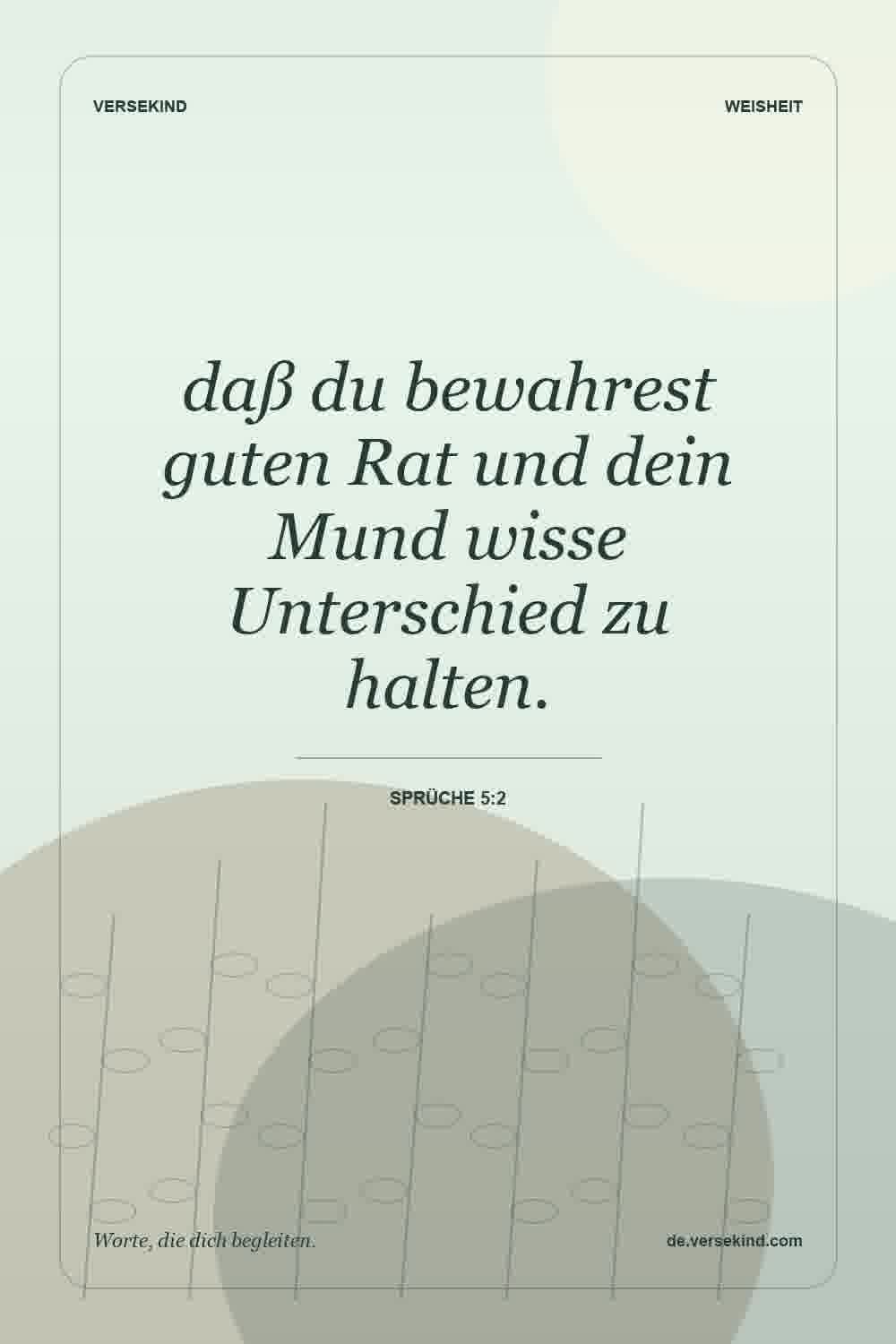 daß du bewahrest guten Rat und dein Mund wisse Unterschied zu halten. — Sprüche 5:2
